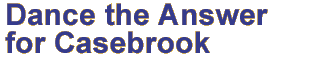 Dance the Answer for Casebrook